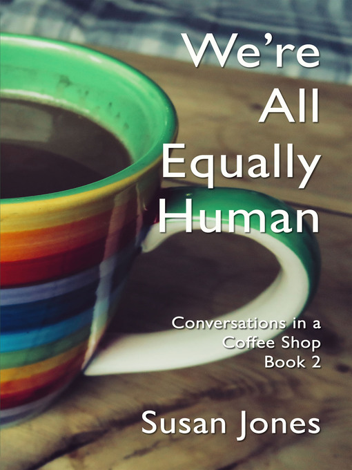 Title details for We're All Equally Human by Susan Jones - Available